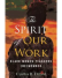 Book cover for “The Spirit of Our Work: Black Women Teachers Remember” by Cynthia Dillard, PhD